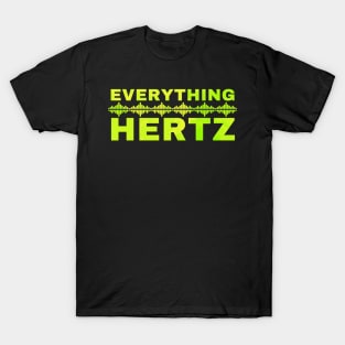 Funny Saying Quote Sarcasm Everything Hertz T-Shirt